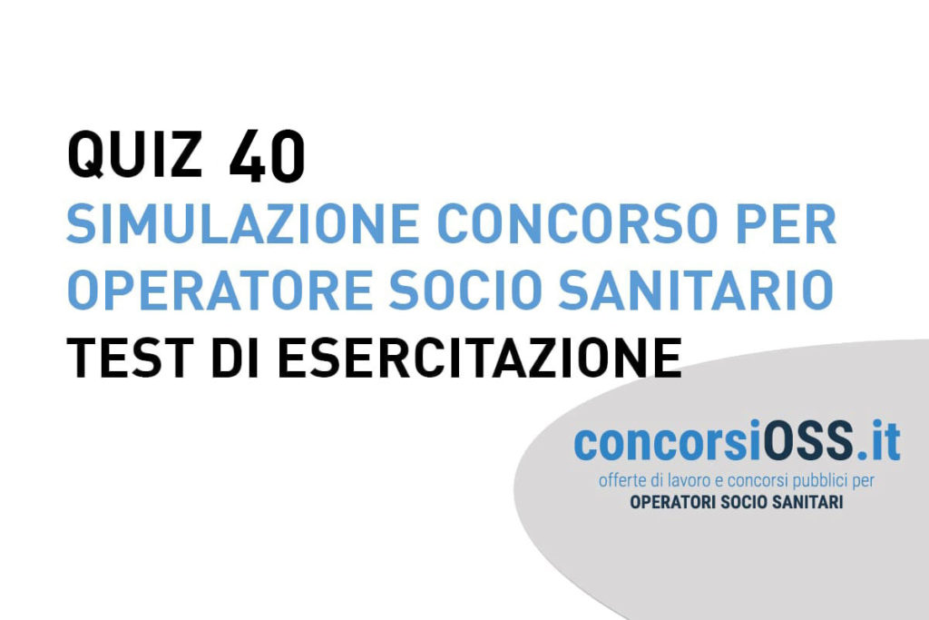 QUIZ 40 OSS - Simulazione Concorso per Operatore Socio Sanitario