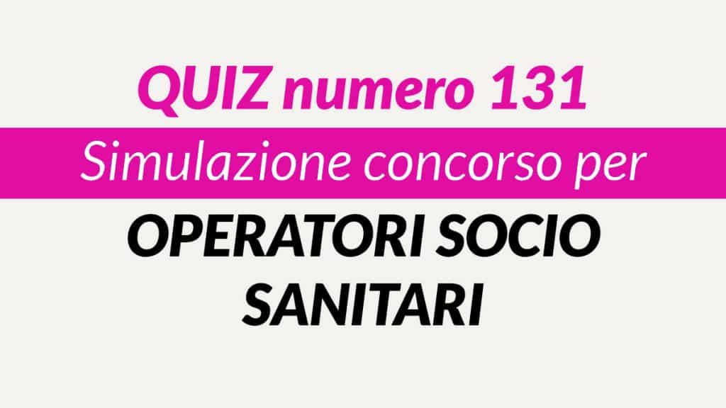 Quiz numero 131 simulazione concorso per OSS