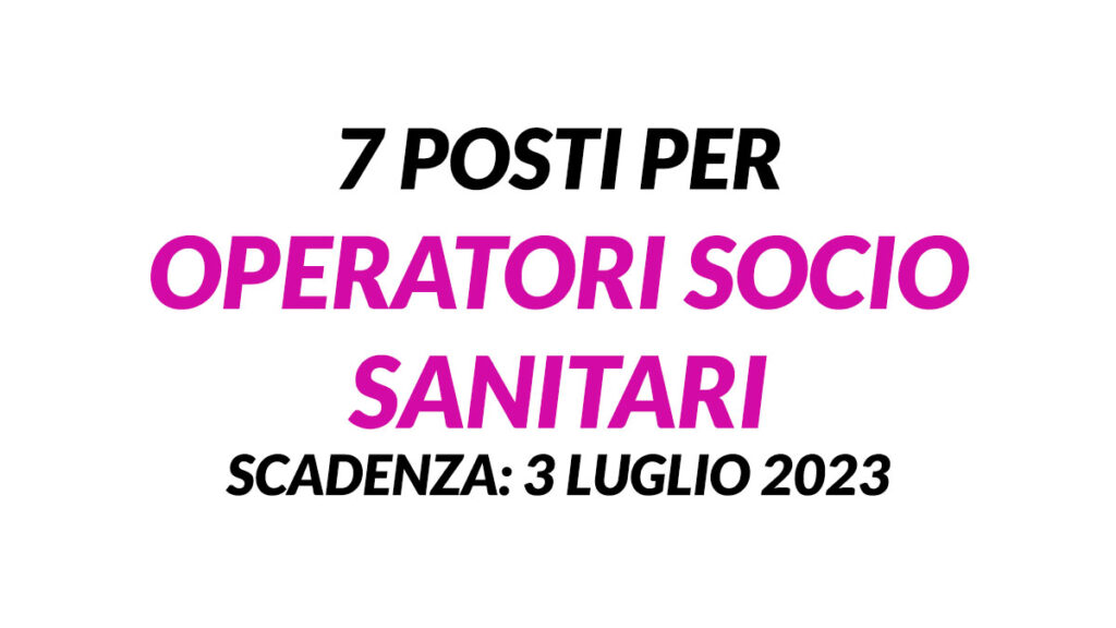 CONCORSO 7 posti OSS, Operatori socio sanitari a tempo indeterminato