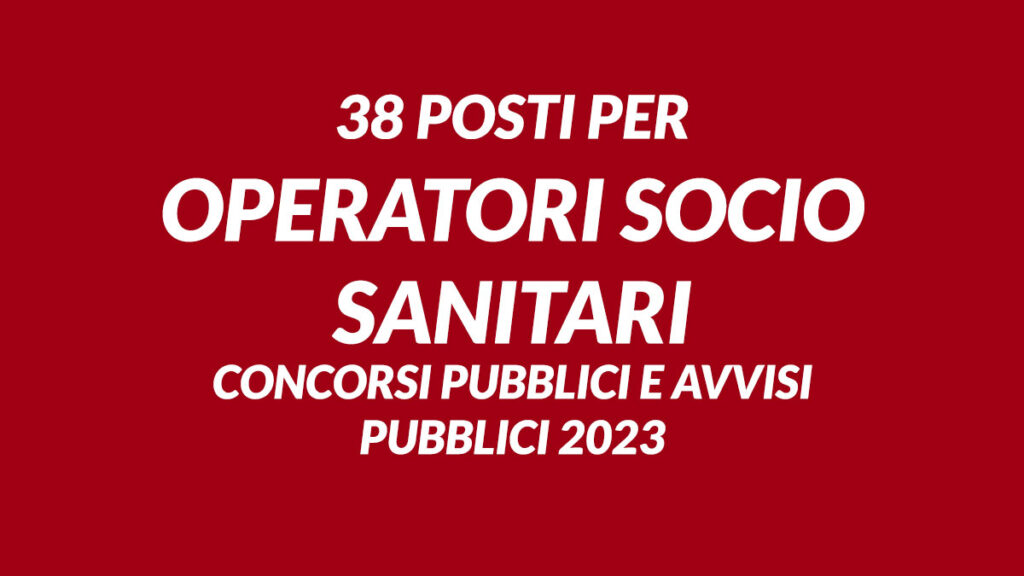 38 posti per OSS CONCORSI PUBBLICI e AVVISI PUBBLICI 2023