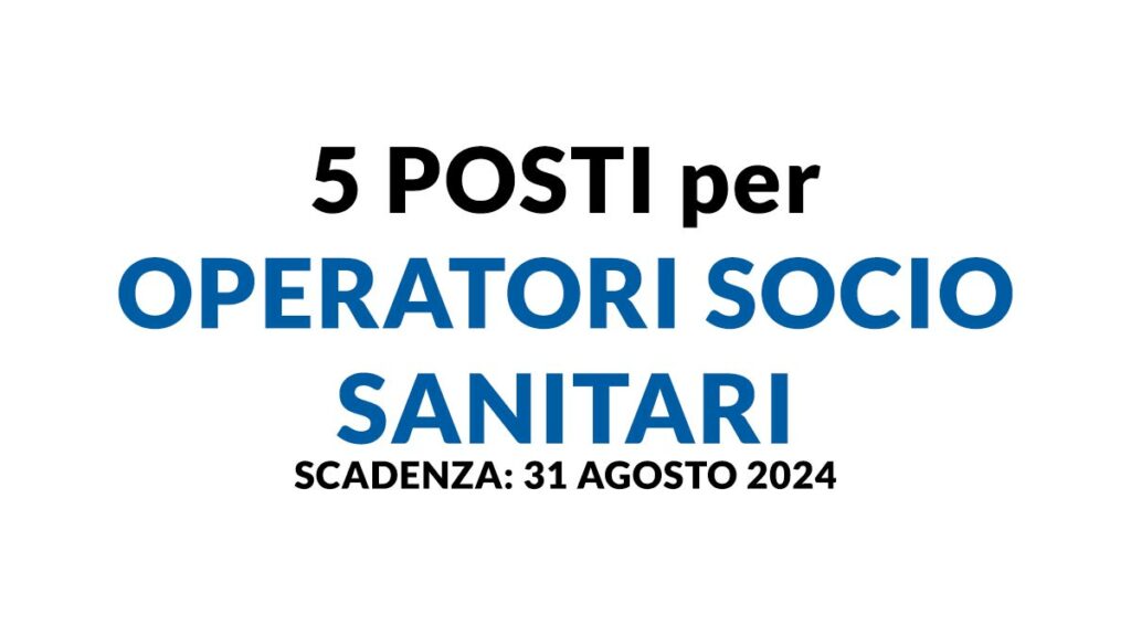 5 posti per OSS concorso pubblico agosto 2024