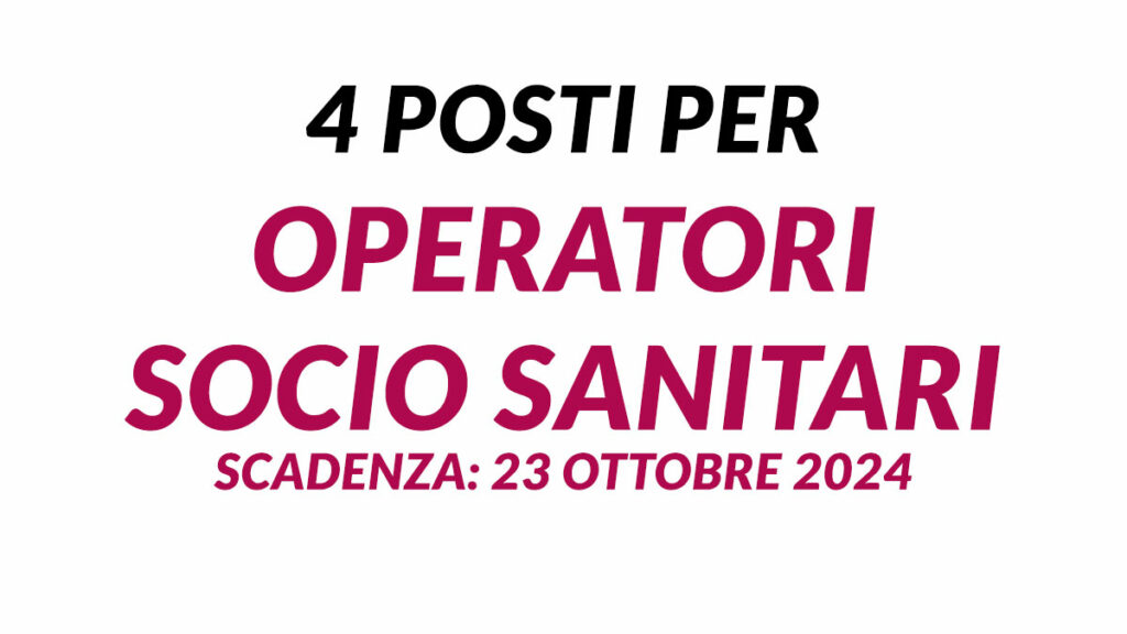 4 posti per OPERATORI SOCIO SANITARI avviso pubblico 2024 a tempo indeterminato