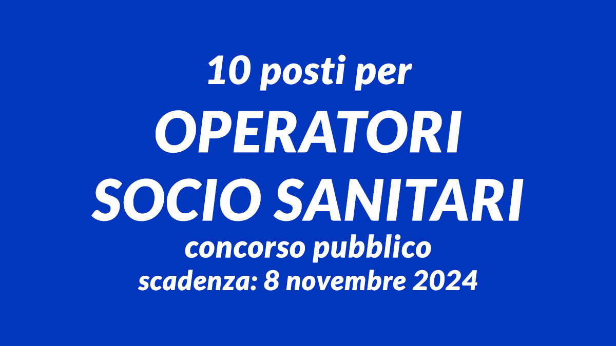 10 posti per OPERATORI SOCIO SANITARI concorso pubblico MACERATA 2024