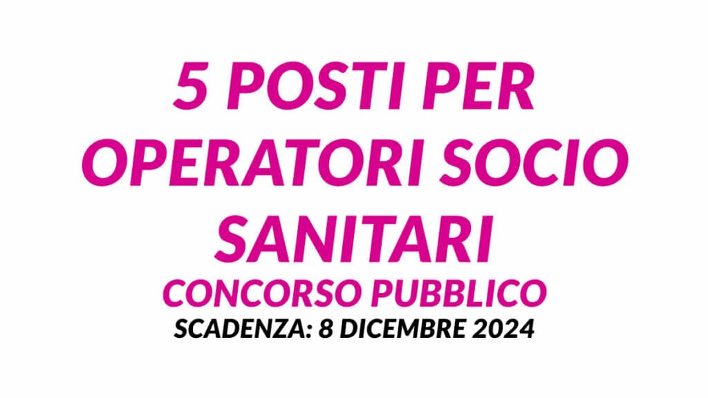 5 posti per OSS concorso pubblico DICEMBRE 2024