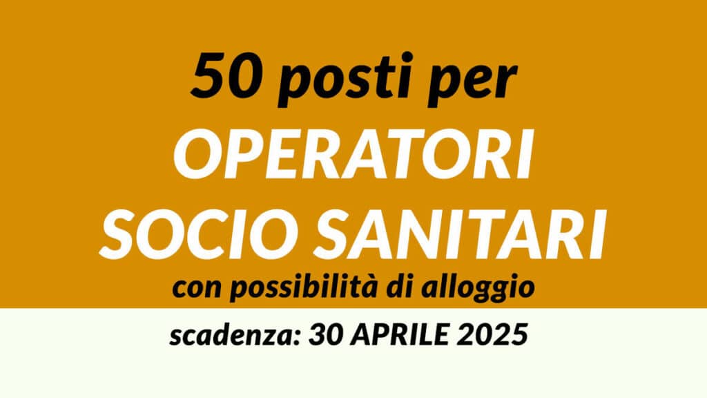 50 posti per OPERATORI SOCIO SANITARI selezione 2024 con possibilità di alloggio