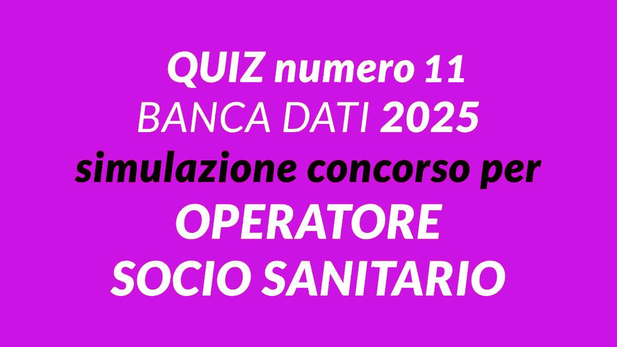 Quiz numero 11 BANCA DATI simulazione concorso per OSS 2025