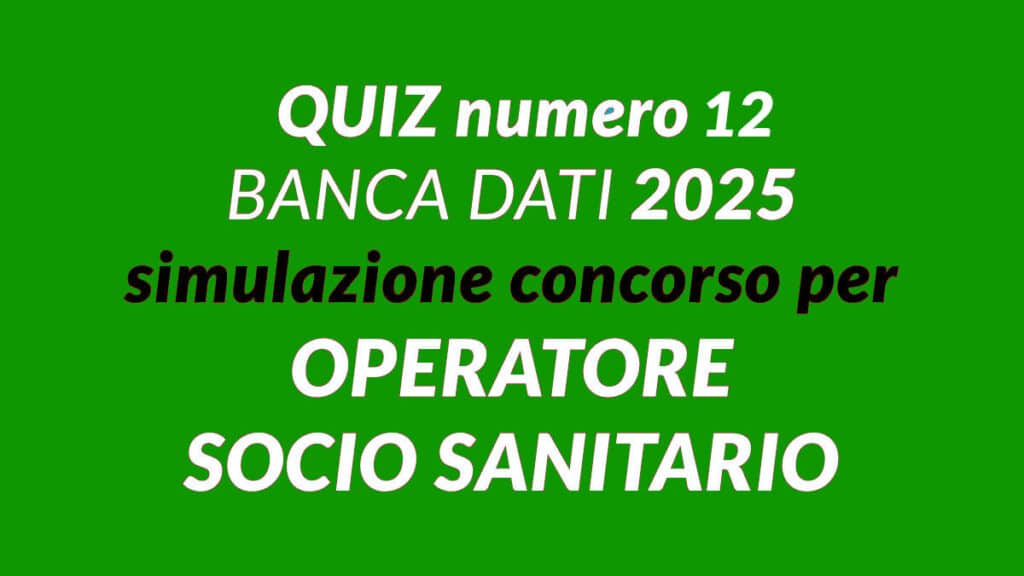 Quiz numero 12 BANCA DATI simulazione concorso per OSS 2025