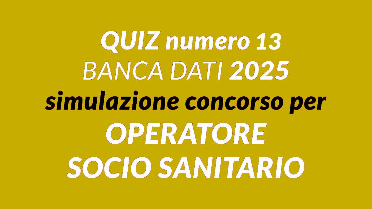 Quiz numero 13 BANCA DATI simulazione concorso per OSS 2025