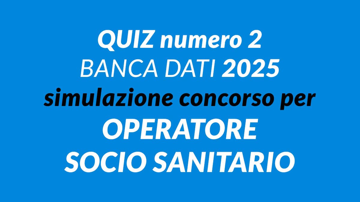 Quiz numero 2 BANCA DATI simulazione concorso per OSS 2025