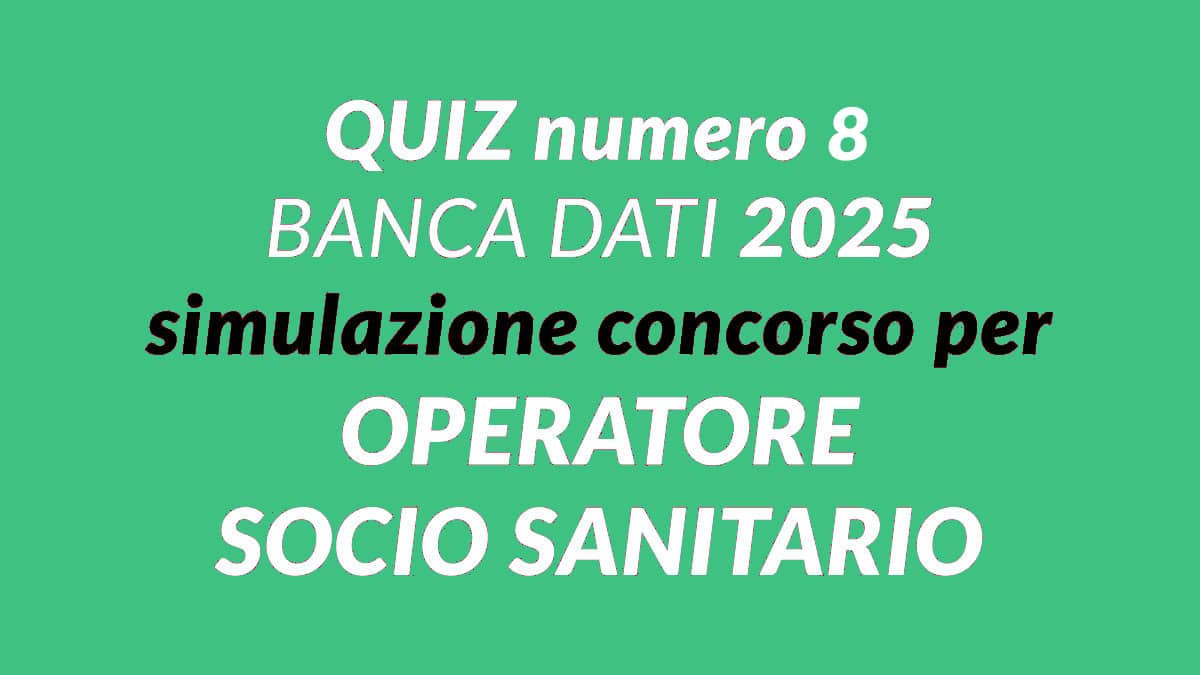 Quiz numero 8 BANCA DATI simulazione concorso per OSS 2025