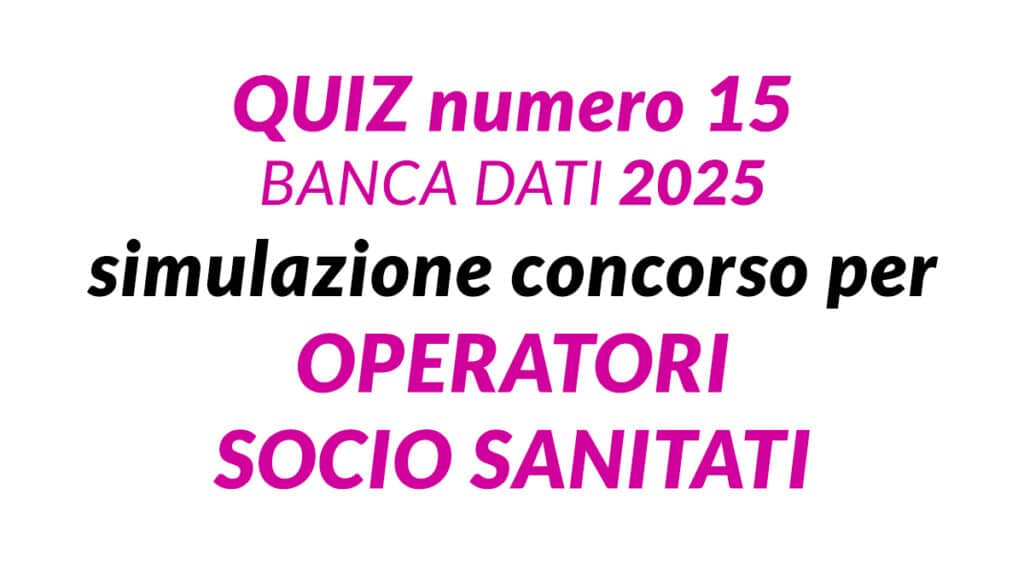 Quiz numero 15 BANCA DATI simulazione concorso per OSS 2025